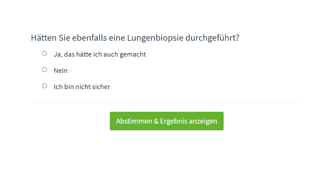 Hätten Sie eine Lungenbiopsie durchgeführt?